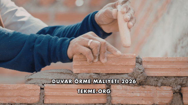 Duvar Örme Maliyeti 2026