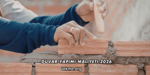 Duvar Yapımı Maliyeti 2026