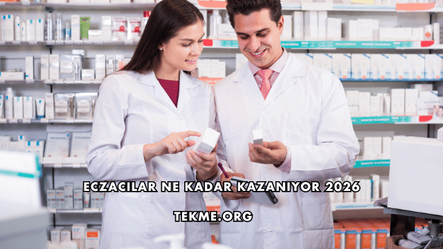 Eczacılar Ne Kadar Kazanıyor 2026