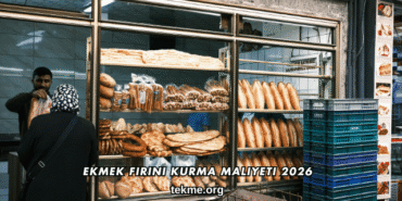 Ekmek Fırını Kurma Maliyeti 2026