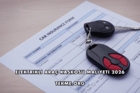 Elektrikli Araç Kaskosu Maliyeti 2026