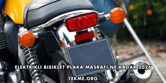Elektrikli Bisiklet Plaka Masrafı Ne Kadar 2026