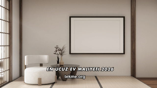 En Ucuz Ev Maliyeti 2026
