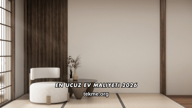 En Ucuz Ev Maliyeti 2026