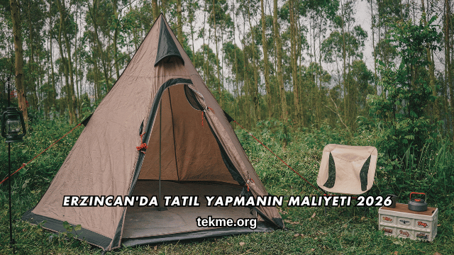 Erzincan'da Tatil Yapmanın Maliyeti 2026