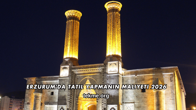Erzurum'da Tatil Yapmanın Maliyeti 2026