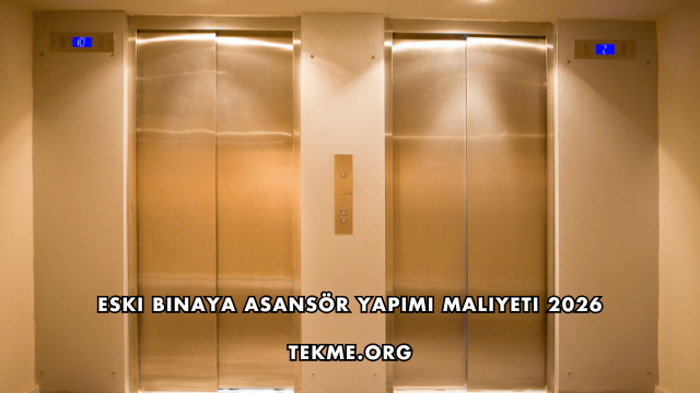 Eski Binaya Asansör Yapımı Maliyeti 2026