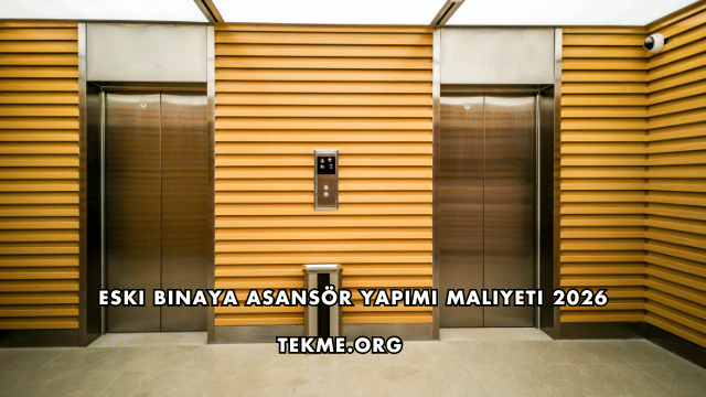 Eski Binaya Asansör Yapımı Maliyeti 2026