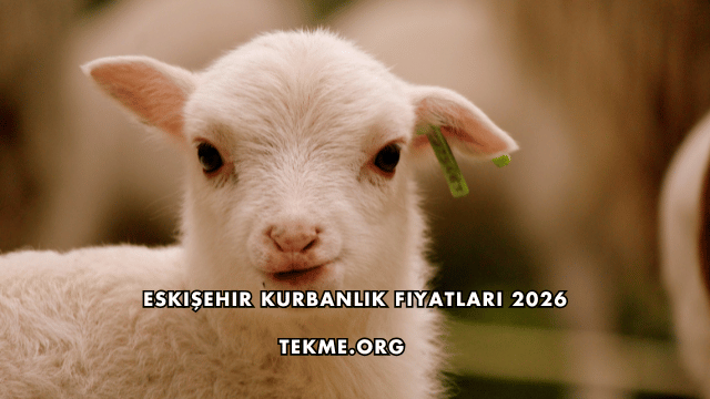 Eskişehir Kurbanlık Fiyatları 2026