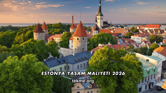 Estonya Yaşam Maliyeti 2026