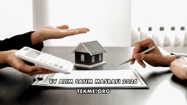 Ev Alım Satım Masrafı 2026