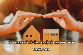 Ev Alırken Tapu Masrafı Ne Kadar 2026