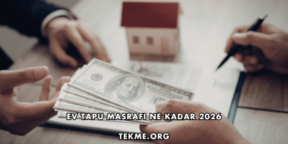 Ev Tapu Masrafı Ne Kadar 2026