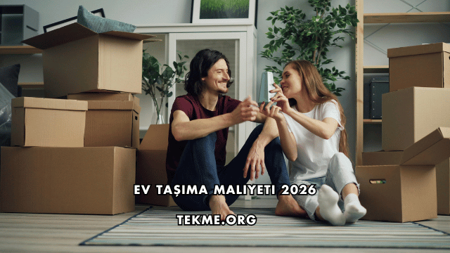 Ev Taşıma Maliyeti 2026