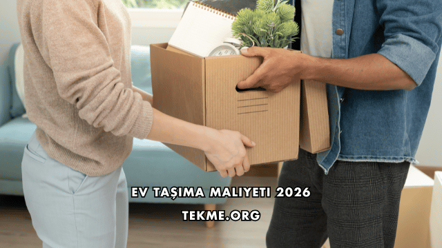 Ev Taşıma Maliyeti 2026