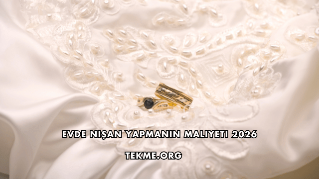 Evde Nişan Yapmanın Maliyeti 2026
