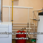 Eve Doğalgaz Bağlatma Maliyeti 2026