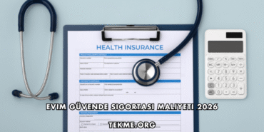 Evim Güvende Sigortası Maliyeti 2026
