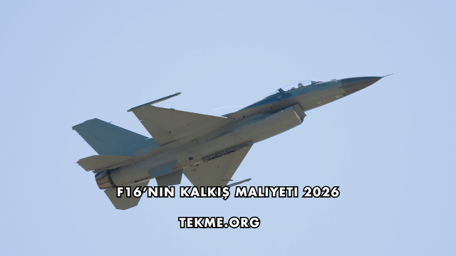F16’nın Kalkış Maliyeti 2026