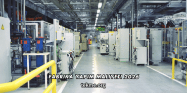 Fabrika Yapım Maliyeti 2026