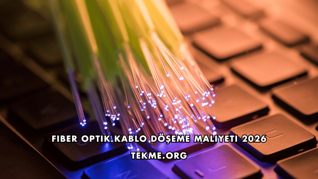 Fiber Optik Kablo Döşeme Maliyeti 2026