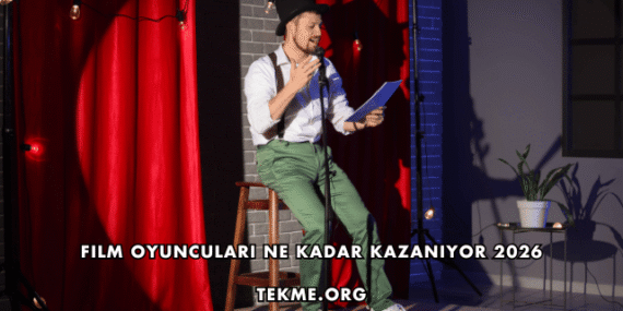 Film Oyuncuları Ne Kadar Kazanıyor 2026