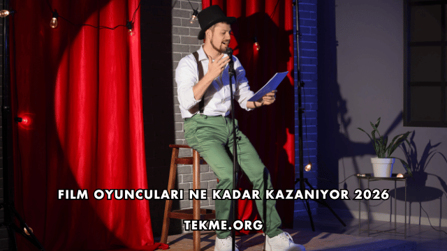 Film Oyuncuları Ne Kadar Kazanıyor 2026