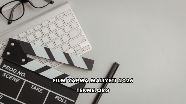Film Yapma Maliyeti 2026
