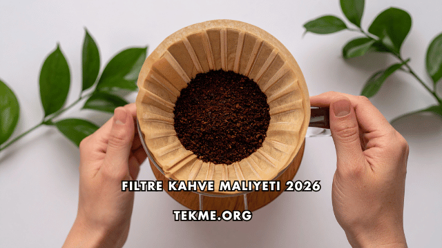 Filtre Kahve Maliyeti 2026