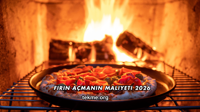 Fırın Açmanın Maliyeti 2026