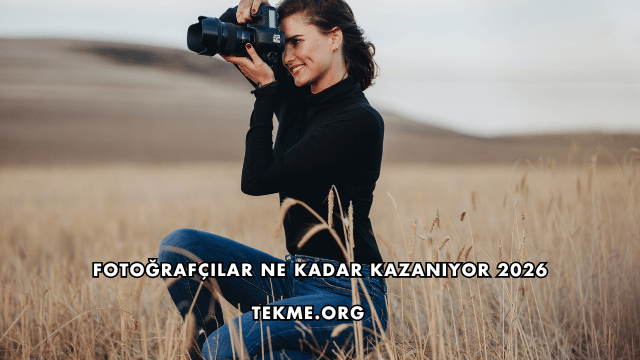 Fotoğrafçılar Ne Kadar Kazanıyor 2026