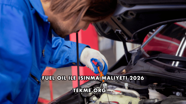Fuel Oil ile Isınma Maliyeti 2026