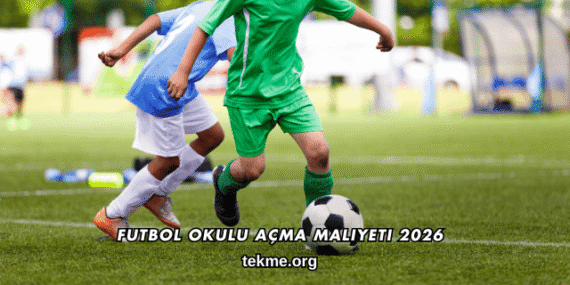 Futbol Okulu Açma Maliyeti 2026