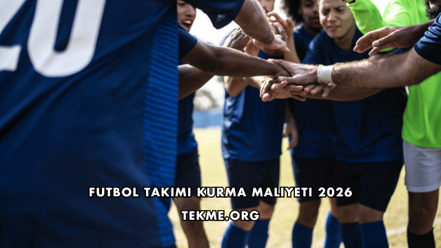 Futbol Takımı Kurma Maliyeti 2026