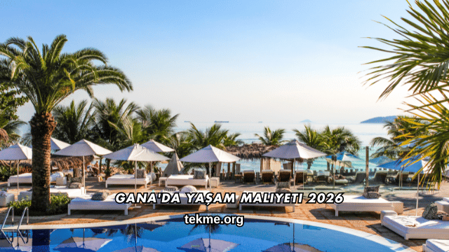 Gana'da Yaşam Maliyeti 2026