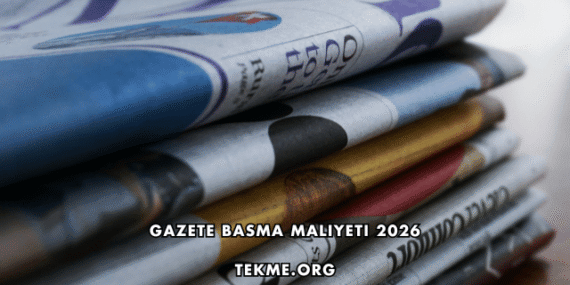 Gazete Basma Maliyeti 2026