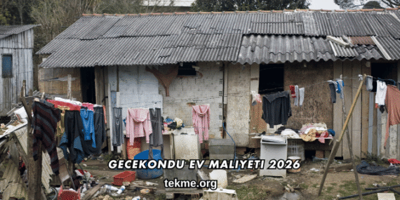 Gecekondu Ev Maliyeti 2026
