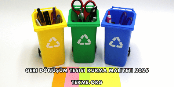 Geri Dönüşüm Tesisi Kurma Maliyeti 2026