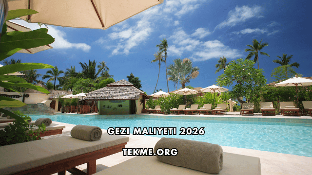 Gezi Maliyeti 2026