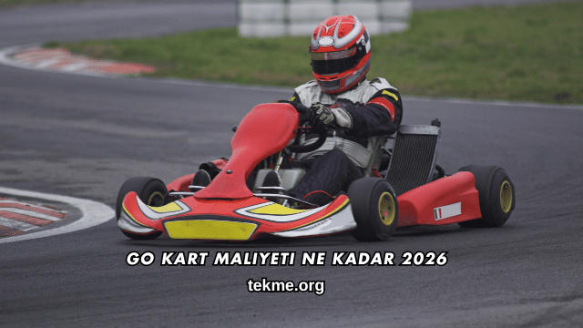 Go Kart Maliyeti Ne Kadar 2026