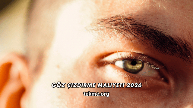 Göz Çizdirme Maliyeti 2026