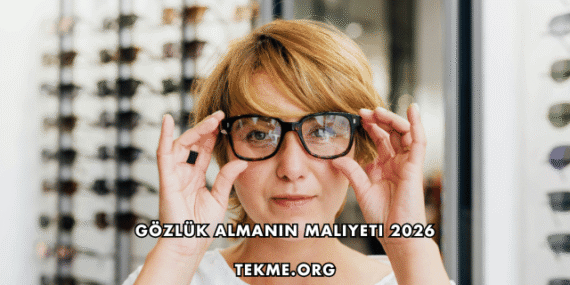 Gözlük Almanın Maliyeti 2026