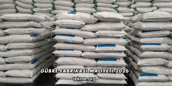 Gübre Fabrikası Maliyeti 2026