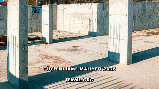 Güçlendirme Maliyeti 2026