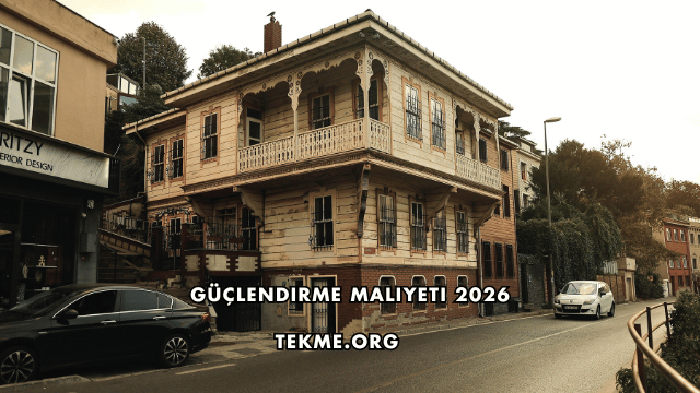Güçlendirme Maliyeti 2026