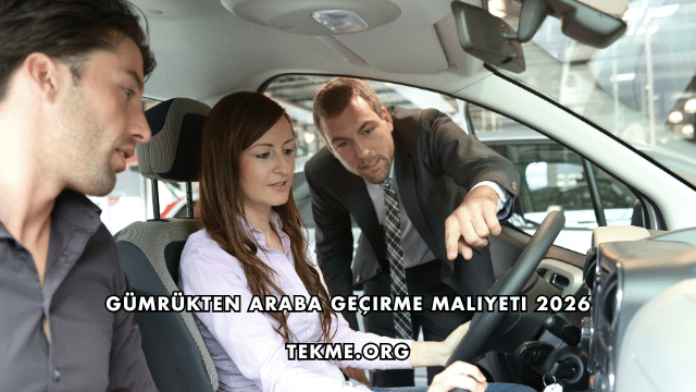 Gümrükten Araba Geçirme Maliyeti 2026