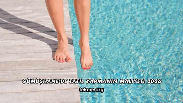 Gümüşhane'de Tatil Yapmanın Maliyeti 2026