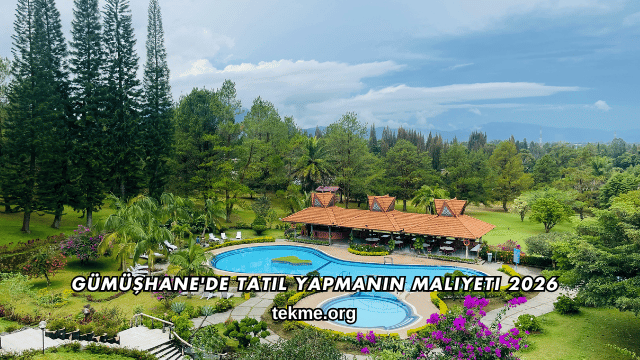 Gümüşhane'de Tatil Yapmanın Maliyeti 2026