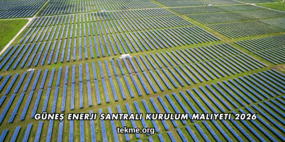 Güneş Enerji Santrali Kurulum Maliyeti 2026
