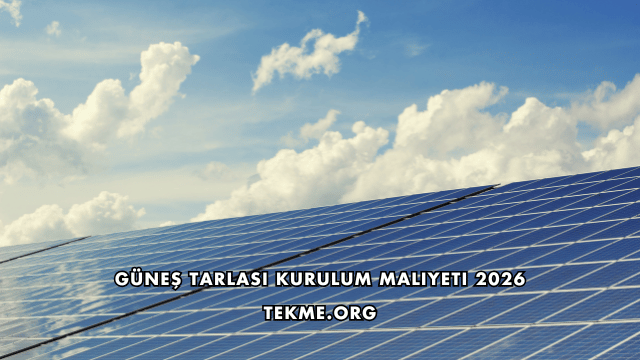 Güneş Tarlası Kurulum Maliyeti 2026